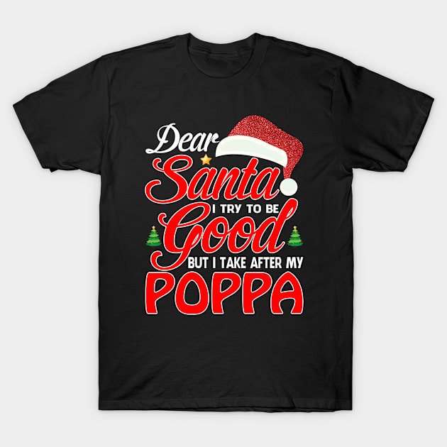 Dear Santa I Tried To Be Good But I Take After My POPPA T-Shirt T-Shirt by intelus